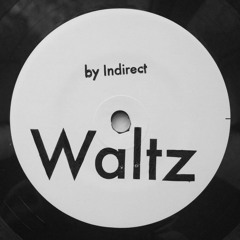 Indirect - Waltz