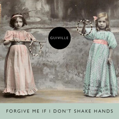 Forgive Me If I Don't Shake Hands
