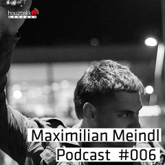 Maximilian Meindl - Houztekk Podcast #006
