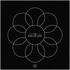 YK - Egg Of Life