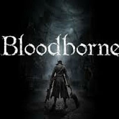 Bloodborne Title Theme