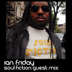 Soul Fiction Vol. 14 - Ian Friday (Guest Mix)