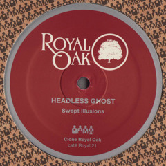 Headless Ghost - Swept Illusions (+ Dorisburg & Arkajo remixes) - Clone Royal Oak 021