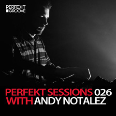 Perfekt Sessions Live 026 With Andy Notalez