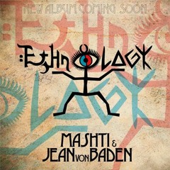 MASHTI & JEAN VON BADEN presents ETHNOLOGY - The full album in short track teaser MIX