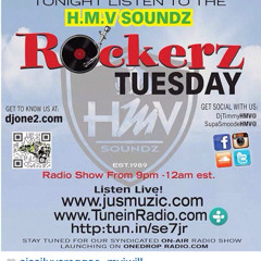HMVSOUNDZ   ROCKERZ TUESDAY RADIO SHOW  "Sept 30th 2014"  On  WWW.JUSMUZIC.COM.