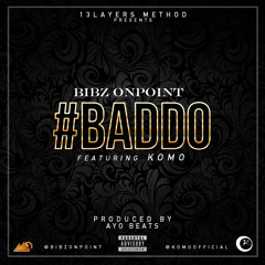 Bibz Onpoint - #BADDO ft Komo (Prod. Ayo Beatz)