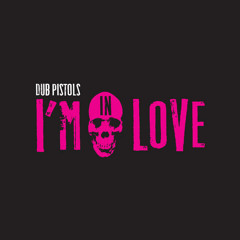 'I'm In Love' - Dub Pistols (D-Funk's Summer Of Love mix) [Sunday Best Records]