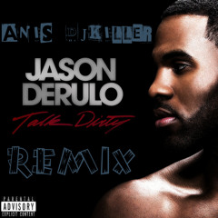 Jason Derulo Feat 2.Chainz - Talk Dirty ANIS DJKILLER REMIX