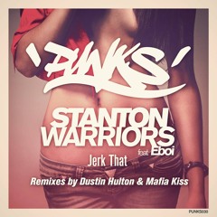 Stanton Warriors - Jerk That. Feat Eboi (Original Mix)