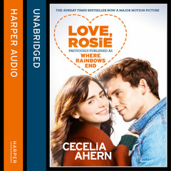 Love, Rosie (Where Rainbows End), By Cecelia Ahern, Read by Amy Creighton