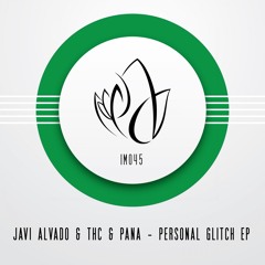 IM045 - Javi Alvado, THC & Pana - PERSONAL GLITCH EP