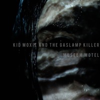 Kid Moxie & The Gaslamp Killer - Museum Motel