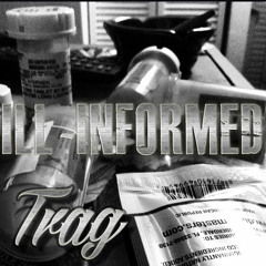 Trag - Ill-Informed