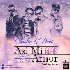 Así Mi Amor (Official Remix) - Charlie Y Nani Feat. Yamal & George (Prod. La Rana)
