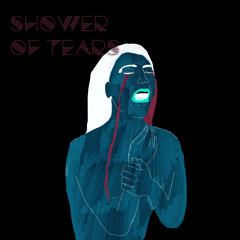 SHOWER OF TEARS ( ft. Death Broter )