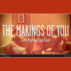 The Makings of You - Curtis Mayfield cover