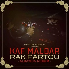 KAF MALBAR - Rak Partou (Alkayida Riddim) [Skam Production] 2014
