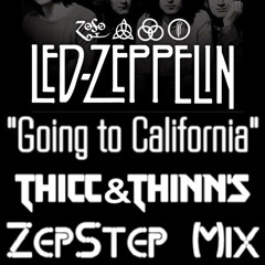 Going To California (Thicc & Thinn's ZepStep Mix)