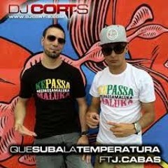 DJ Cort - S  Ft. J.Cabas - Que Suba La Temperatura