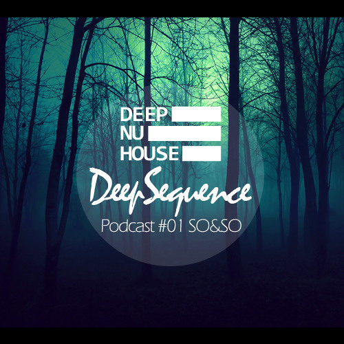Deep Nu House - DeepSequence Podcast # 01 SO&SO