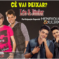 CE VAI DEIXAR - Participação -  Henrique e Juliano