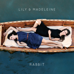 Lily & Madeleine, "Rabbit"