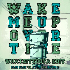 Wake Me Up Overtime (Whatzittooya Edit)