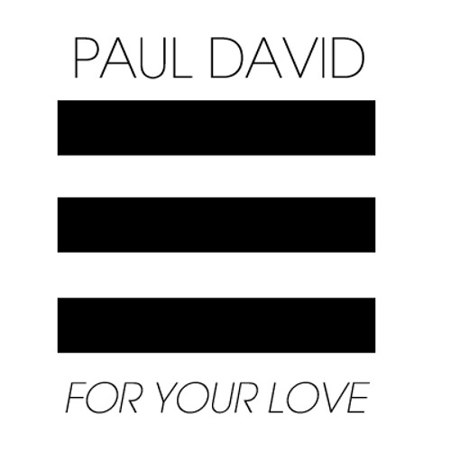Paul David - For Your Love