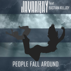Javaaray & Bastian Killjoy - People Fall Around