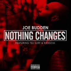 Joe Budden - Nothing Changes Ft.  Tsu Surf & Ransom