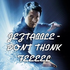 JEZTABBLE - DONT THINK FEEEEL (dub)