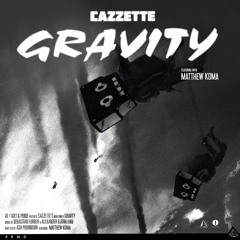 Cazzette - Gravity (feat. Matthew Koma) [Radio Edit]
