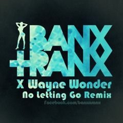 Wayne Wonder - No Letting Go (Banx & Ranx Remix)