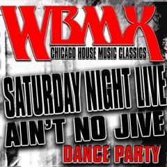 WBMX SAT NITE LIVE AIN'T NO JIVE DANCE PARTY MIX
