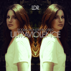 Lana Del Rey - Ultraviolence (Doodle Monster Bootleg)