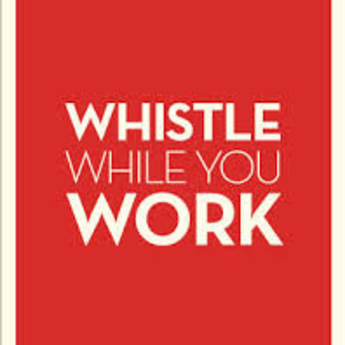 Whistle while you work