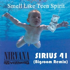 Smell Like Teen Spirit - Nirvana (Sirius 41 Big Room Remix )