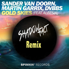 Sander Van Doorn, Martin Garrix, DVBBS - Gold Skies(Shadow Fact Remix) FREE DOWNLOAD