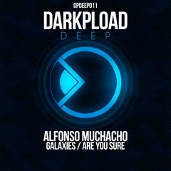 Alfonso Muchacho - Galaxies [Darkpload Deep] OUT NOW!