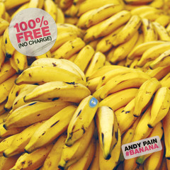 Andy Pain - Banana [Free Download]