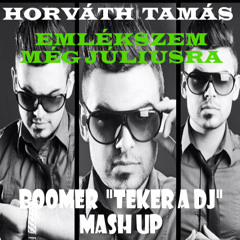 Horváth Tamás - Emlékszem Még Júliusra (Boomer "Teker A DJ" Mash Up)