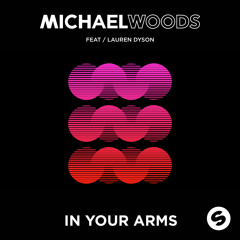 Michael Woods Ft. Lauren Dyson - IN YOUR ARMS [ilan Bluestone Remix]