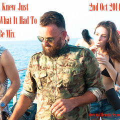 I Knew Just What It Had To Be Mix (2nd Oct 2014)