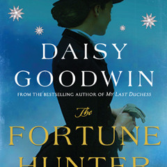 The Fortune Hunter by Daisy Goodwin