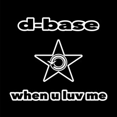 D-Base - "When U Luv Me"