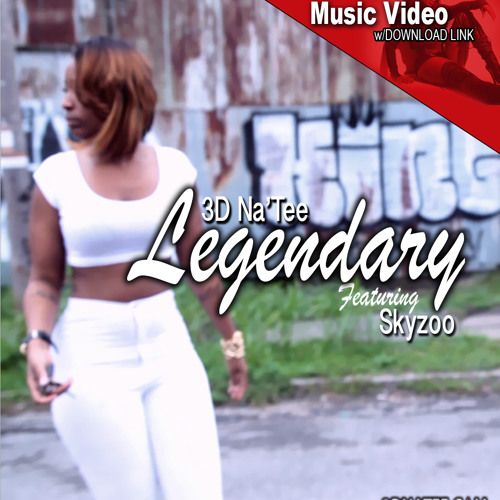 3D Na'Tee - Legendary Ft. Skyzoo