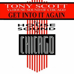 Tony Scott Vs. House Sound Of Chicago - Get Into It Again (Tricky P Remix)