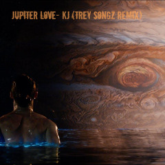 Jupiter Love- KJ (Trey Songz REMIX) Prod.JayceeBeats