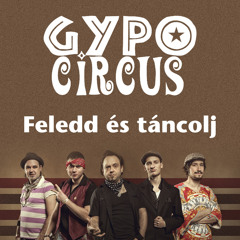 Gypo Circus - Feledd és Táncolj /Preview/